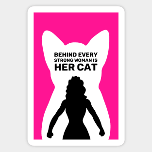 Behind Every Strong Woman is Her Cat | Pink Magnet